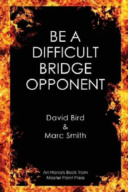 Be a Difficult Bridge Opponent by David Bird