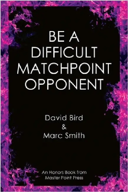 Be a Difficult Matchpoint Opponent by Bird, David