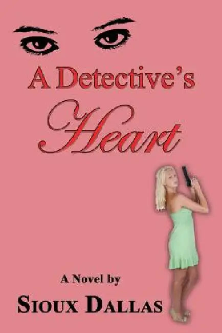 A Detective's Heart by Sioux Dallas