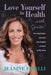 Love Yourself to Health... with Gusto!: Toxic Relationships, Toxic Food, Toxic Thoughts... No More! by Jeanine Finelli