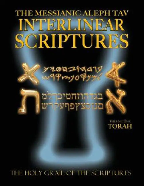 Messianic Aleph Tav Interlinear Scriptures Volume One the Torah, Paleo and Modern Hebrew-Phonetic Translation-English, Bold Black Edition Study Bible by William H. Sanford