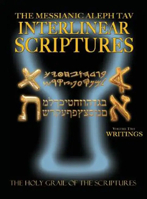 Messianic Aleph Tav Interlinear Scriptures Volume Two the Writings, Paleo and Modern Hebrew-Phonetic Translation-English, Bold Black Edition Study Bib by William H. Sanford