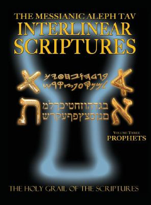 Messianic Aleph Tav Interlinear Scriptures Volume Three the Prophets, Paleo and Modern Hebrew-Phonetic Translation-English, Bold Black Edition Study B by William H. Sanford