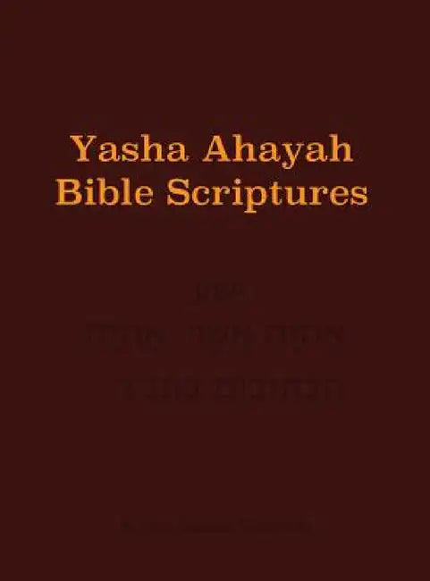 Yasha Ahayah Bible Scriptures (YABS) Study Bible by Timothy Neal Sorsdahl