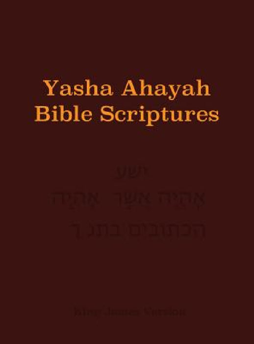 Yasha Ahayah Bible Scriptures (YABS) Study Bible by Timothy Neal Sorsdahl