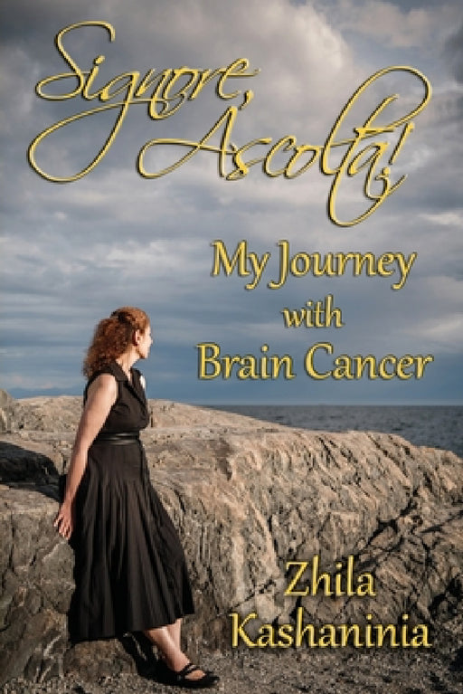 Signore, Ascolta! My Journey with Brain Cancer by Zhila Kashaninia