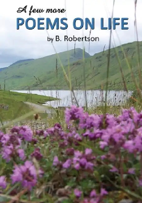 A Few More Poems on Life by Bill Robertson