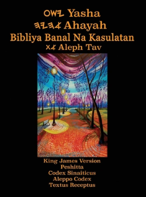 Yasha Ahayah Bibliya Banal Na Kasulatan Aleph Tav (Tagalog Philippine Edition YASAT Study Bible) by Timothy Neal Sorsdahl