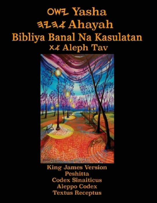 Yasha Ahayah Bibliya Banal Na Kasulatan Aleph Tav (Tagalog Philippine Edition YASAT Study Bible) by Timothy Neal Sorsdahl