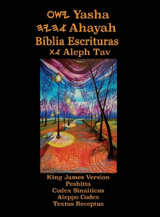 Yasha Ahayah Biblia Escrituras Aleph Tav (Spanish Edition YASAT Study Bible) by Timothy Neal Sorsdahl