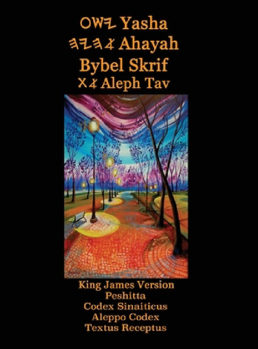 Yasha Ahayah Bybel Skrif Aleph Tav (Afrikaans Edition YASAT Study Bible) by Timothy Neal Sorsdahl