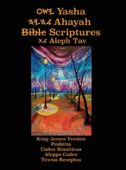 Yasha Ahayah Bible Scriptures Aleph Tav (YASAT) Study Bible (3rd Edition 2020) by Timothy Neal Sorsdahl