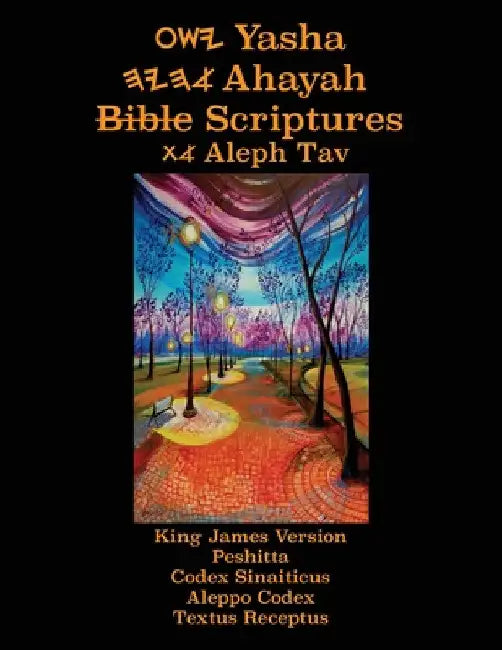 Yasha Ahayah Bible Scriptures Aleph Tav (YASAT) Study Bible (3rd Edition 2020) by Timothy Neal Sorsdahl