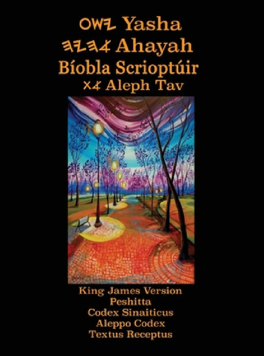 Yasha Ahayah Biobla Scrioptuir Aleph Tav (Irish Edition YASAT Study Bible) by Timothy Neal Sorsdahl