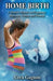 Home Birth: A Modern Memoir on Pregnancy, Midwives, Fitness and Choices by Cera Gagnon