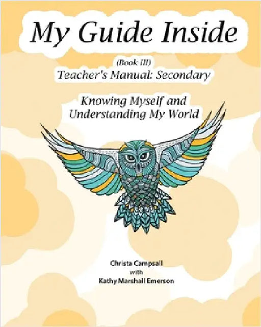 My Guide Inside (Book III) Advanced Secondary Teacher's Manual by Campsall, Christa