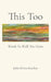 This Too: Words To Walk You Home by Julia Fehrenbacher