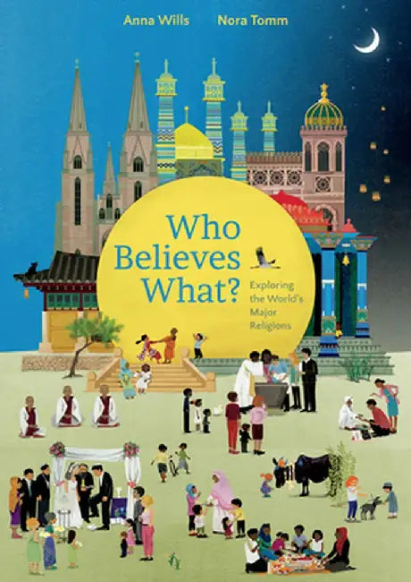 Who Believes What?: Exploring the World's Major Religions by Wills