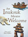An Inuksuk Means Welcome by Mary Wallace