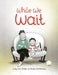 While We Wait by Judy Ann Sadler