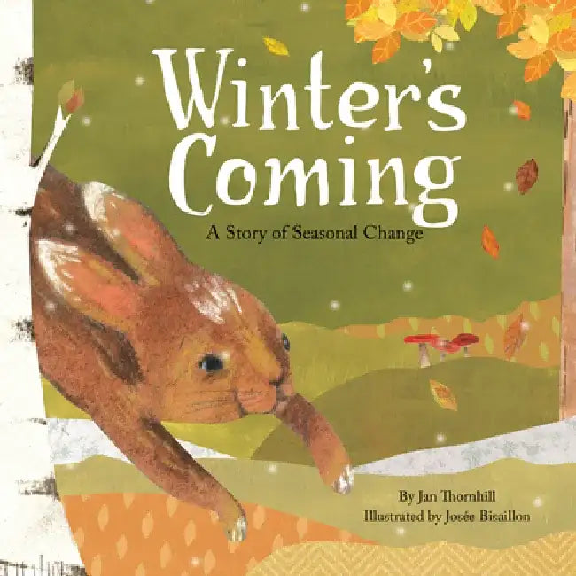 Winter's Coming: A Story of Seasonal Change by Jan Thornhill