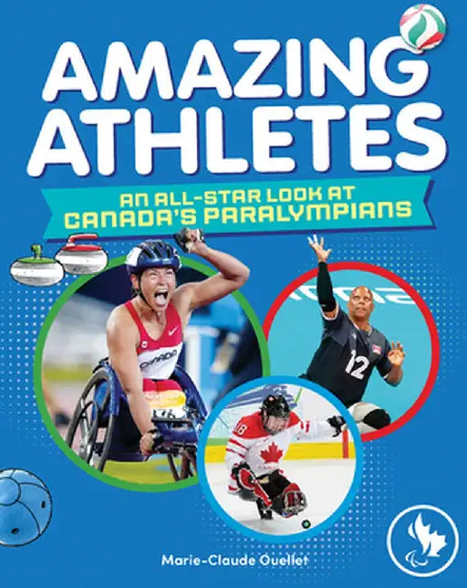 Amazing Athletes: An All-Star Look at Canada's Paralympians by Marie-Claude Ouellet