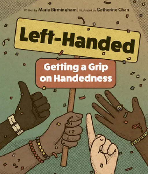 Left-Handed: Getting a Grip on Handedness by Maria Birmingham, Catherine Chan