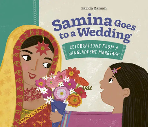 Samina Goes to a Wedding: Celebrations from a Bangladeshi Marriage by Farida Zaman