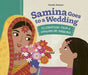 Samina Goes to a Wedding: Celebrations from a Bangladeshi Marriage by Farida Zaman