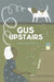Gus Upstairs by Carey Sookocheff