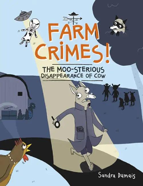 Farm Crimes! the Moo-Sterious Disappearance of Cow by Sandra Dumais