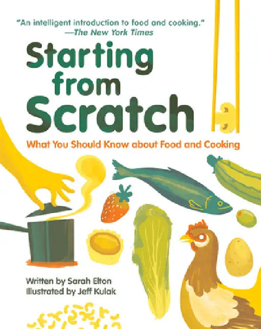 Starting from Scratch (Updated Edition): What You Should Know about Food and Cooking by Sarah Elton, Jeff Kulak