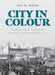 City in Colour: Rediscovered Stories of Victoria's Multicultural Past by May Q. Wong