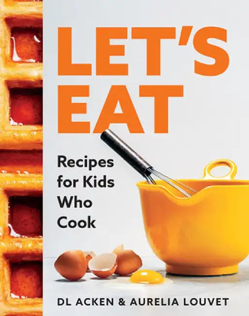Eat Me: A Quintessential Collection of Recipes for Aspiring Young Cooks