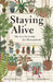 Staying Alive: The Go-To Guide for Houseplants by Janet Melrose