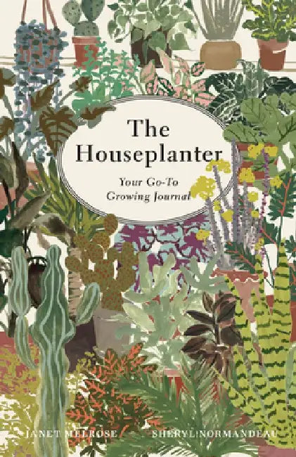The Houseplanter: Your Go-To Growing Journal by Janet Melrose
