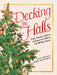 Decking the Halls: Trees, Flowers, Herbs & Greenery to Celebrate the Holiday Season by Melrose, Janet