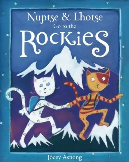 Nuptse and Lhotse Go to the Rockies by Jocey Asnong