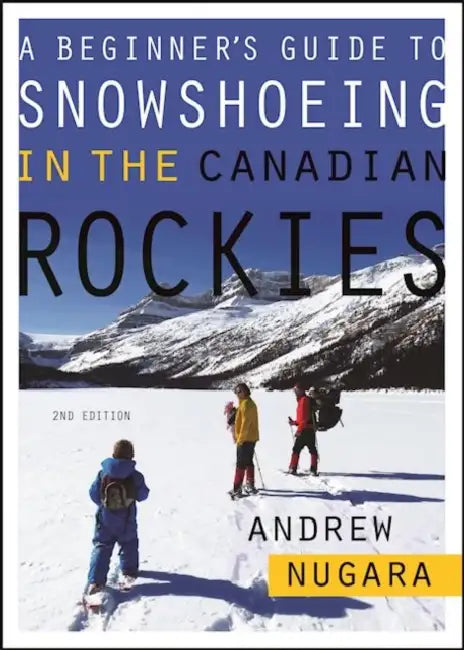 A Beginner's Guide to Snowshoeing in the Canadian Rockies by Andrew Nugara