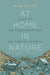 At Home in Nature: A Life of Unknown Mountains and Deep Wilderness by Rob Wood