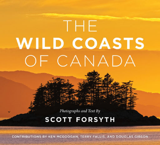 The Wild Coasts of Canada by Scott Forsyth