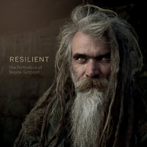 Resilient: The Portraiture of Wayne Simpson by Wayne Simpson, Dave Brosha