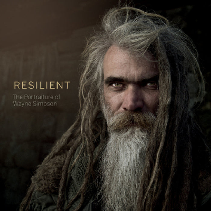 Resilient: The Portraiture of Wayne Simpson by Wayne Simpson, Dave Brosha