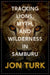 Tracking Lions, Myth, and Wilderness in Samburu by Jon Turk