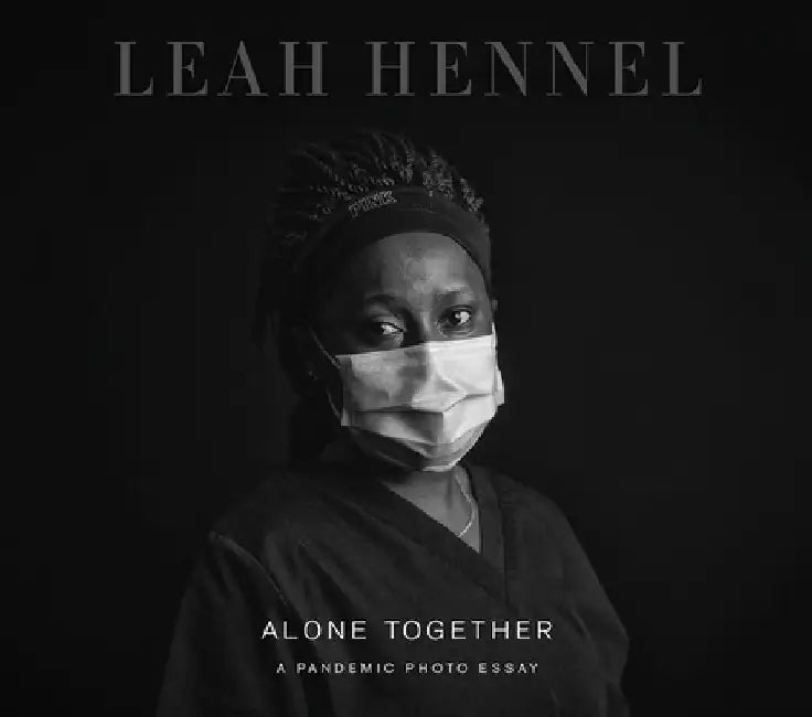 Alone Together: A Pandemic Photo Essay by Leah Hennel