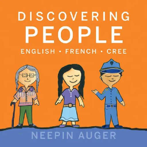 Discovering People: English * French * Cree by Neepin Auger
