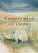 Conservation Confidential: A Biologist Investigates the Clash Between Progress and Nature by Fitch, Lorne