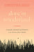 Alone in Wonderland: Longing for Connection and Adventure in the Shadow of Mount Rainier -- A Memoir by Christine E. Reed