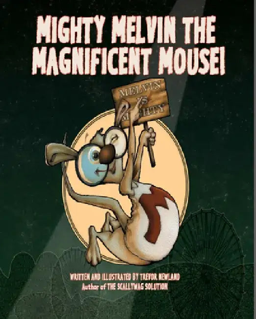 Mighty Melvin the Magnificent Mouse by Trevor Newland