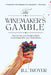 The Winemaker's Gamble: How One Man and a Handful of Rebels Turned Niagara Wine Into a Global Industry by Jill Troyer